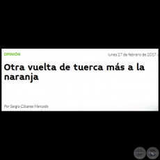 OTRA VUELTA DE TUERCA MS A LA NARANJA - Por SERGIO CCERES MERCADO - Lunes, 27 de Febrero  de 2017